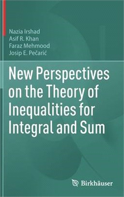 New Perspectives on the Theory of Inequalities for Integral and Sum