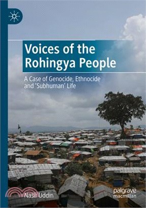 Voices of the Rohingya People: A Case of Genocide, Ethnocide and 'Subhuman' Life