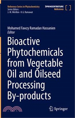 Bioactive Phytochemicals from Vegetable Oil and Oilseed Processing By-Products