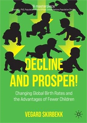 Decline and Prosper!: Changing Global Birth Rates and the Advantages of Fewer Children