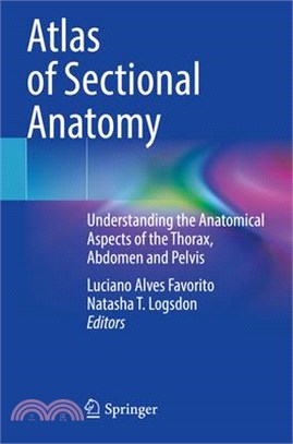 Atlas of Sectional Anatomy: Understanding the Anatomical Aspects of the Thorax, Abdomen and Pelvis