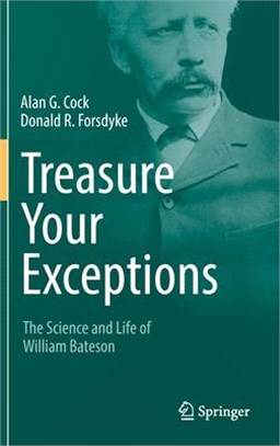 Treasure Your Exceptions: The Science and Life of William Bateson
