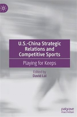 U.S.-China Strategic Relations and Competitive Sports: Playing for Keeps