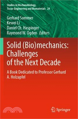 Solid (Bio)Mechanics: Challenges of the Next Decade: A Book Dedicated to Professor Gerhard A. Holzapfel