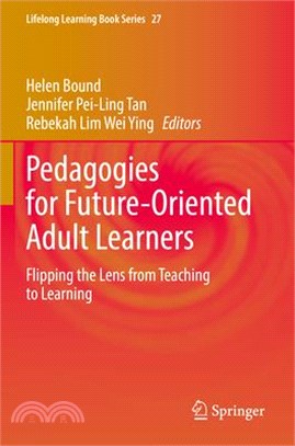 Pedagogies for Future-Oriented Adult Learners: Flipping the Lens from Teaching to Learning