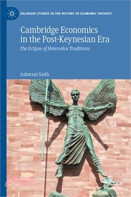 Cambridge Economics in the Post-Keynesian Era: The Eclipse of Heterodox Traditions