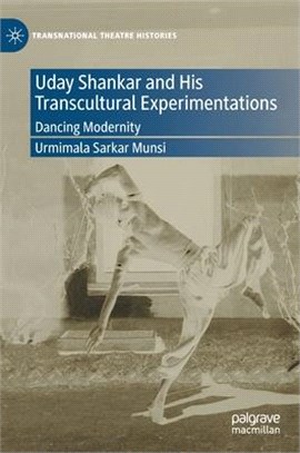 Uday Shankar and His Transcultural Experimentations: Dancing Modernity