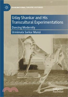 Uday Shankar and His Transcultural Experimentations: Dancing Modernity