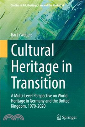 Cultural heritage in transitiona multi-level perspective on world heritage in Germany and the United Kingdom, 1970-2020 /