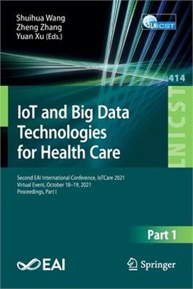 Iot and Big Data Technologies for Health Care: Second Eai International Conference, Iotcare 2021, Virtual Event, October 18-19, 2021, Proceedings, Par