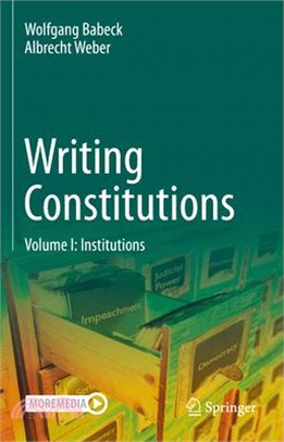 Writing Constitutions: Volume I: Institutions