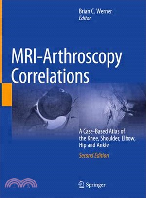 Mri-Arthroscopy Correlations: A Case-Based Atlas of the Knee, Shoulder, Elbow, Hip and Ankle