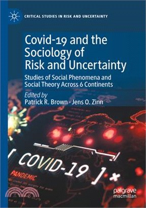 Covid-19 and the Sociology of Risk and Uncertainty: Studies of Social Phenomena and Social Theory Across 6 Continents