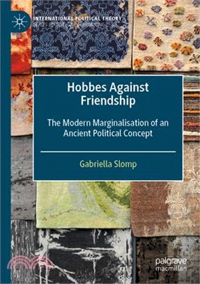 Hobbes Against Friendship: The Modern Marginalisation of an Ancient Political Concept