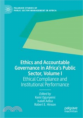 Ethics and Accountable Governance in Africa's Public Sector, Volume I: Ethical Compliance and Institutional Performance