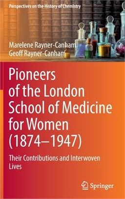 Pioneers of the London School of Medicine for Women (1874-1947): Their Contributions and Interwoven Lives