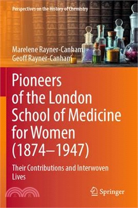 Pioneers of the London School of Medicine for Women (1874-1947): Their Contributions and Interwoven Lives