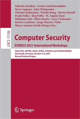 Computer Security. ESORICS 2021 International Workshops: CyberICPS, SECPRE, ADIoT, SPOSE, CPS4CIP, and CDT&SECOMANE, Darmstadt, Germany, October 4-8,