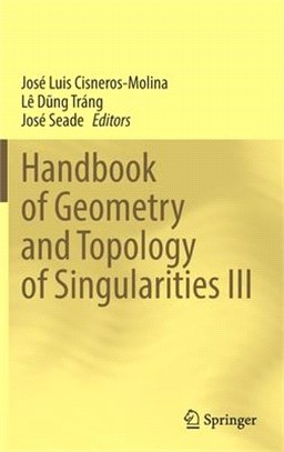 Handbook of Geometry and Topology of Singularities III