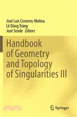 Handbook of Geometry and Topology of Singularities III