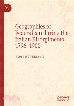 Geographies of Federalism During the Italian Risorgimento, 1796-1900