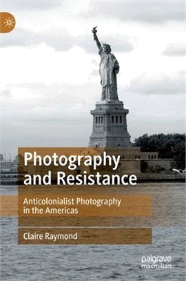 Photography and resistanceanticolonialist photography in the Americas /