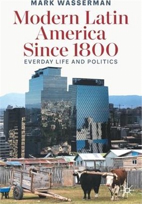 Modern Latin America Since 1800: Everyday Life and Politics