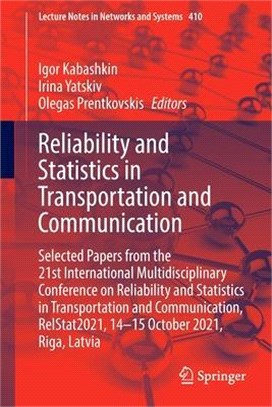 Reliability and Statistics in Transportation and Communication: Selected Papers from the 21st International Multidisciplinary Conference on Reliabilit