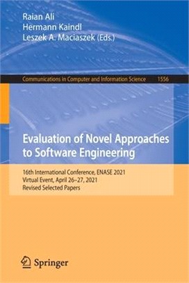 Evaluation of Novel Approaches to Software Engineering: 16th International Conference, ENASE 2021, Virtual Event, April 26-27, 2021, Revised Selected