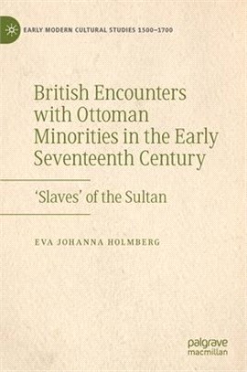 British Encounters with Ottoman Minorities in the Early Seventeenth Century: 'Slaves' of the Sultan