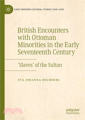 British Encounters with Ottoman Minorities in the Early Seventeenth Century: 'Slaves' of the Sultan