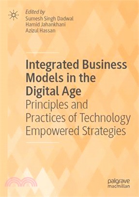 Integrated Business Models in the Digital Age: Principles and Practices of Technology Empowered Strategies