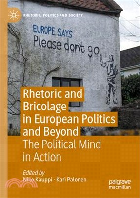 Rhetoric and Bricolage in European Politics and Beyond: The Political Mind in Action