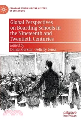 Global Perspectives on Boarding Schools in the Nineteenth and Twentieth Centuries