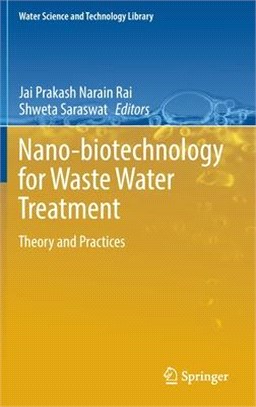 Nano-biotechnology for Waste Water Treatment: Theory and Practices