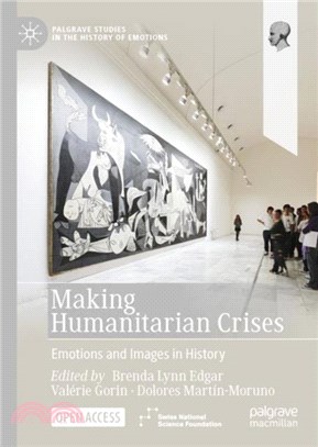 Making Humanitarian Crises：Emotions and Images in History