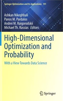 High-Dimensional Optimization and Probability: With a View Towards Data Science