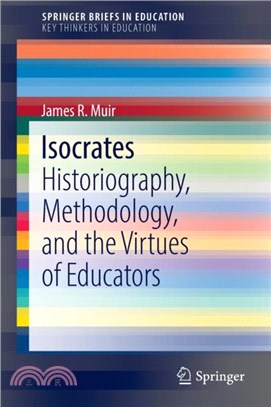 Isocrates：Historiography, Methodology, and the Virtues of Educators