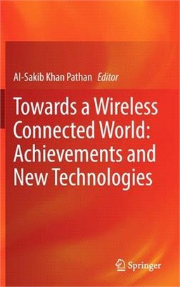 Towards a Wireless Connected World: Achievements and New Technologies