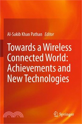 Towards a Wireless Connected World: Achievements and New Technologies