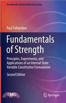 Fundamentals of Strength：Principles, Experiments, and Applications of an Internal State Variable Constitutive Formulation