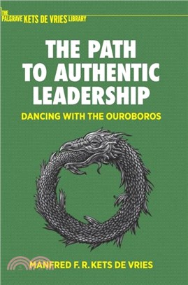 The Path to Authentic Leadership：Dancing with the Ouroboros