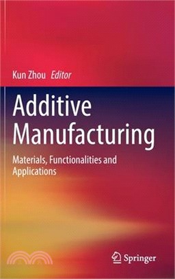 Additive Manufacturing: Materials, Functionalities and Applications