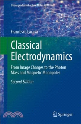 Classical Electrodynamics：From Image Charges to the Photon Mass and Magnetic Monopoles