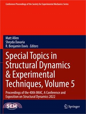 Special Topics in Structural Dynamics & Experimental Techniques, Volume 5: Proceedings of the 40th Imac, a Conference and Exposition on Structural Dyn