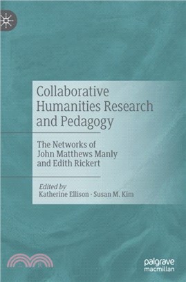 Collaborative Humanities Research and Pedagogy：The Networks of John Matthews Manly and Edith Rickert