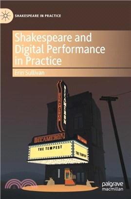 Shakespeare and Digital Performance in Practice