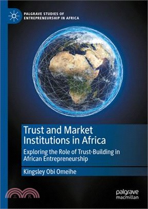 Trust and Market Institutions in Africa: Exploring the Role of Trust-Building in African Entrepreneurship