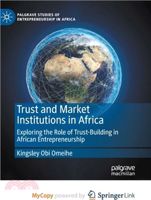 Trust and Market Institutions in Africa：Exploring the Role of Trust-Building in African Entrepreneurship