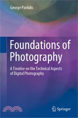 Foundations of Photography: A Treatise on the Technical Aspects of Digital Photography